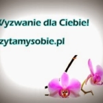 Mam dla Ciebie wyzwanie!